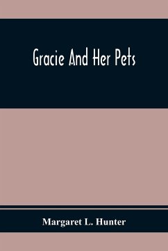 Gracie And Her Pets - L. Hunter, Margaret