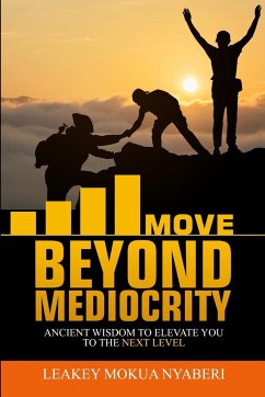 Move Beyond Mediocrity - Nyaberi, Leakey Mokua