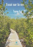 Essai sur la vie: Tome I