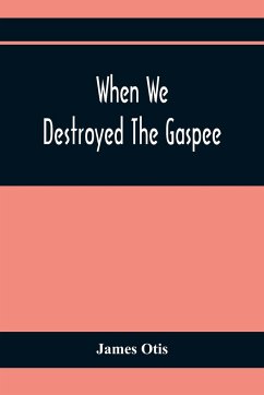 When We Destroyed The Gaspee - Otis, James