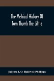 The Metrical History Of Tom Thumb The Little