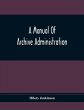 A Manual Of Archive Administration - Bild 1
