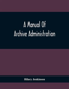 A Manual Of Archive Administration - Jenkinson, Hilary