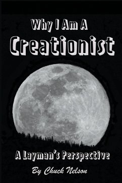 Why I Am a Creationist - Nelson, Chuck