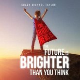 The Good News Is, The Future Is Brighter Than You Think (eBook, ePUB)