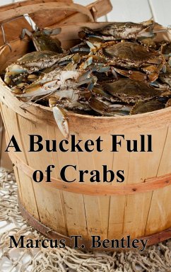 A Bucket Full of Crabs - Bentley, Marcus T.