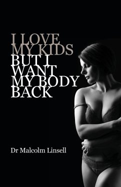 I Love My Kids But I Want My Body Back - Linsell, Malcolm