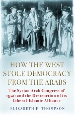 How the West Stole Democracy from the Arabs - Thompson, Elizabeth F.