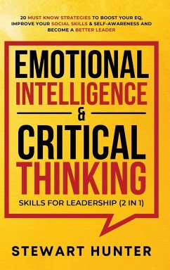 Emotional Intelligence & Critical Thinking Skills For Leadership (2 in 1) - Hunter, Stewart