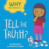 Why Do I Have To ...: Tell the Truth? Why Do I Have To ...: Tell the Truth?