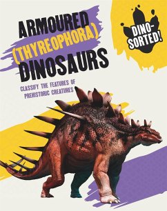 Dino-sorted!: Armoured (Thyreophora) Dinosaurs - Newland, Sonya