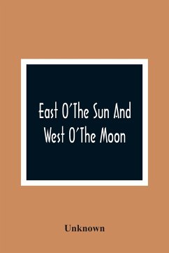 East O'The Sun And West O'The Moon - Unknown