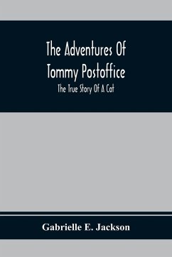 The Adventures Of Tommy Postoffice; The True Story Of A Cat - E. Jackson, Gabrielle