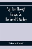 Pug'S Tour Through Europe, Or, The Travell'D Monkey