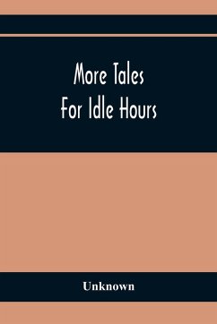 More Tales For Idle Hours - Unknown