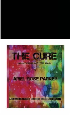 THE CURE - An Irreverent Novelette Series - - Parker, Ariel Rose