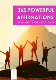 365 Powerful Affirmations to Raise Your Vibrations (eBook, ePUB)
