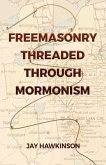 Freemasonry Threaded Through Mormonism (eBook, ePUB)
