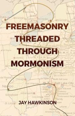 Freemasonry Threaded Through Mormonism (eBook, ePUB) - Hawkinson, Jay