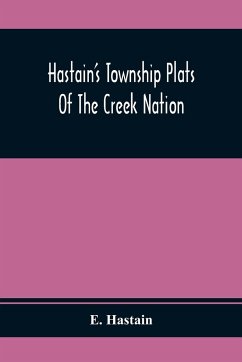 Hastain'S Township Plats Of The Creek Nation - Hastain, E.