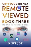 Cryptocurrency Remote Viewed Book Three (eBook, ePUB) Cryptocurrency Remote Viewed Book Three (eBook, ePUB)