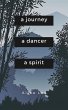 A Journey, a Dancer, a Spirit (Stories... - Bild 1