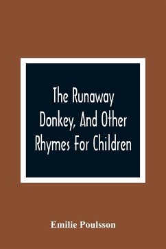 The Runaway Donkey, And Other Rhymes For Children - Poulsson, Emilie