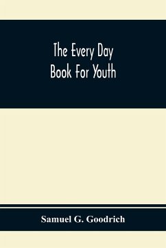 The Every Day Book For Youth - G. Goodrich, Samuel