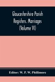 Gloucestershire Parish Registers. Marriages (Volume Vi)