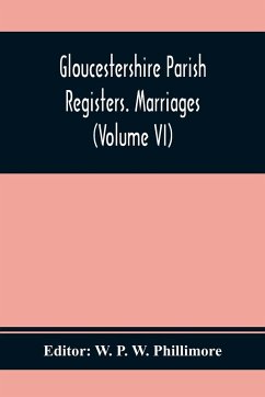 Gloucestershire Parish Registers. Marriages (Volume Vi)