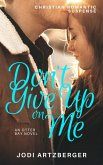 Don't Give Up on Me (Otter Bay, #1) (eBook, ePUB) Don't Give Up on Me (Otter Bay, #1) (eBook, ePUB)
