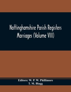 Nottinghamshire Parish Registers. Marriages (Volume VIII) - M. Blagg, T.