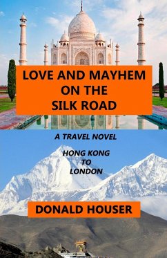Love And Mayhem On The Silk Road - Houser, Donald
