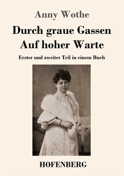 Durch graue Gassen / Auf hoher Warte - Wothe, Anny