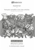 BABADADA black-and-white, Asante-twi - français canadien avec des articles, dihyinari a y¿hw¿ - le dictionnaire visuel