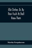 Ella Clinton, Or, By Their Fruits Ye Shall Know Them