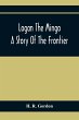 Logan The Mingo; A Story Of The Frontier - Bild 1