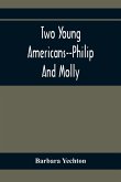 Two Young Americans--Philip And Molly