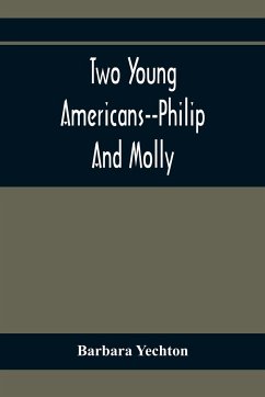 Two Young Americans--Philip And Molly - Yechton, Barbara