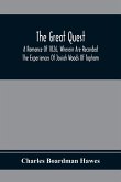 The Great Quest; A Romance Of 1826, Wherein Are Recorded The Experiences Of Josiah Woods Of Topham, And Of Those Others With Whom He Sailed For Cuba And The Gulf Of Guinea