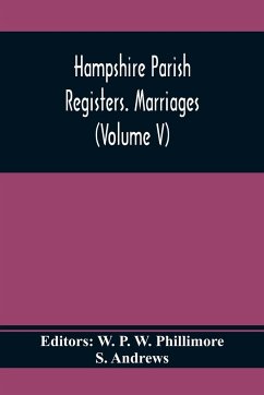 Hampshire Parish Registers. Marriages (Volume V) - Andrews, S.