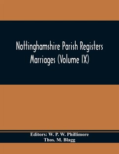 Nottinghamshire Parish Registers. Marriages (Volume IX) - M. Blagg, Thos