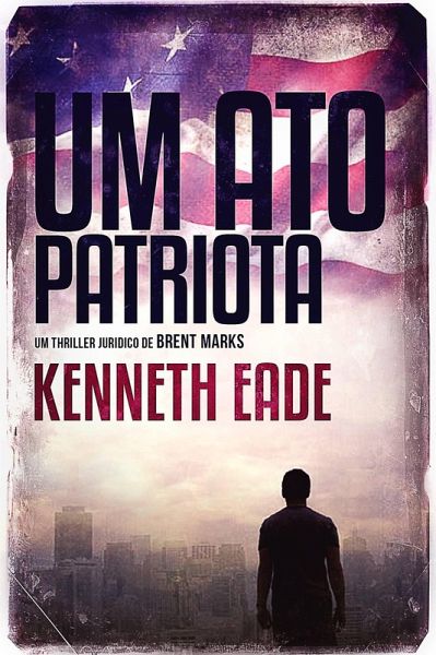 Um Ato Patriota (eBook, ePUB) Um Ato Patriota (eBook, ePUB)