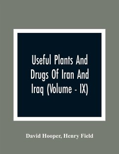 Useful Plants And Drugs Of Iran And Iraq (Volume - IX) - Hooper, David; Field, Henry