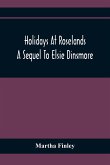 Holidays At Roselands; A Sequel To Elsie Dinsmore