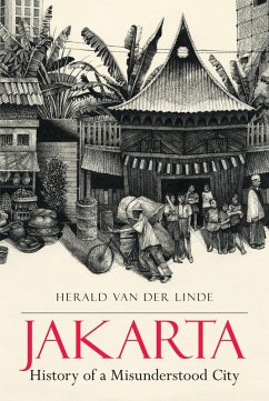 Jakarta-History of a Misunderstood City (eBook, ePUB) - Linde, Herald van der
