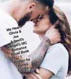 "My Heart" Olivia & Jax, A Devil's Angels MC Romance Novel Book 1 (eBook, ePUB)