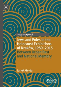 Cover Jews and Poles in the Holocaust Exhibitions of Kraków, 1980-2013
