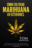 Cómo cultivar marihuana en exteriores: Una guía paso a paso para principiantes en el cultivo de marihuana de alta calidad en exteriors (eBook, ePUB)