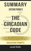 The Circadian Code: Lose Weight, Supercharge Your Energy, and Transform Your Health from Morning to Midnight by Satchin Panda (Discussion Prompts) (eBook, ePUB)